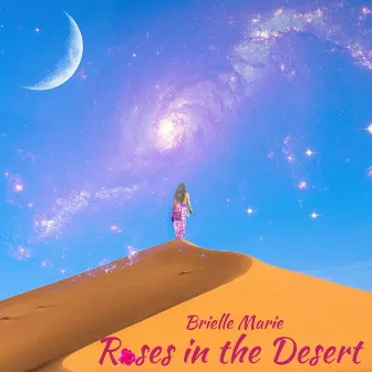 Roses in the Desert by Brielle Marie