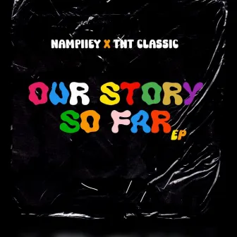 Our Story So Far by Nampiiey