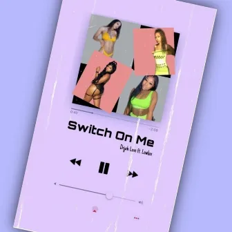 Switch On Me (feat. Lowkee) by Dejah Love