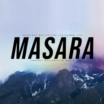 Masara (Ambient Background Music) by Fearless Motivation Instrumentals