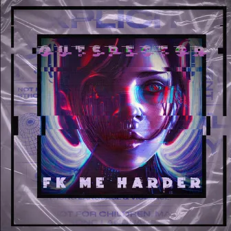 Fk Me Harder by OutSpector