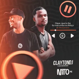 Oque Que Tu Fez Foi Macumba ou Feitiço by Clayton DJ