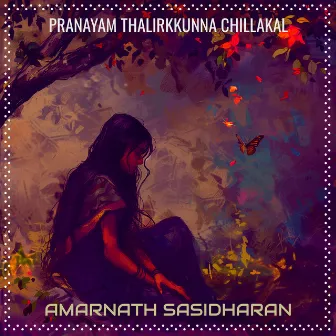 Pranayam Thalirkkunna Chillakal by Amarnath Sasidharan