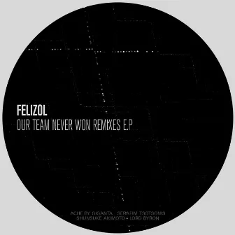 Our Team Never Won Remixes by Felizol