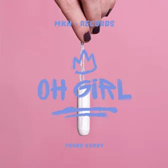 Oh Girl by Porno Ronny