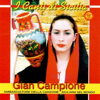 I canti di Sicilia (Ambasciatore della canzone siciliana nel mondo) by Gian Campione