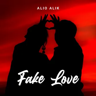 Fake Love by Alio Alik