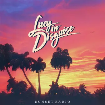 Sunset Radio by Lucy In Disguise