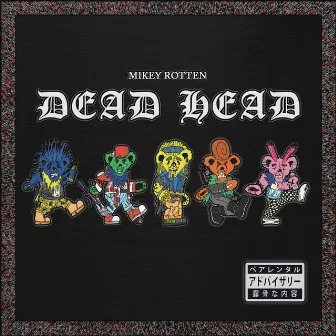 Dead Head by Mikey Rotten