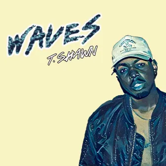 Waves by T-Shawn