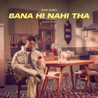 Bana Hi Nahi Tha by Bluish Music