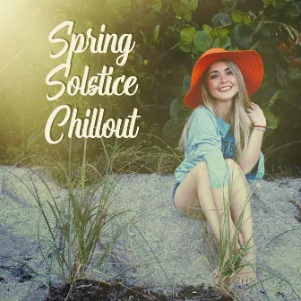 Spring Solstice Chillout - Spring Chillout Melodies, Relaxing Vibes, Restful Moments, Stress Relieving Sounds by Chill Every Night Club