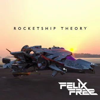 ROCKETSHIP THEORY by Felix Free