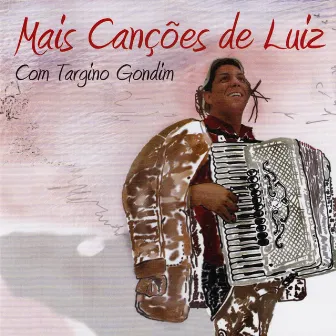 Mais Canções de Luiz Com Targino Gondim by Targino Gondim