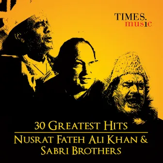 30 Greatest Hits Nusrat Fateh Ali Khan and Sabri Brothers by Sabri Brothers