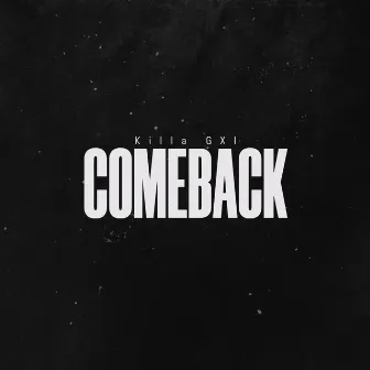 Comeback by Killa GXI