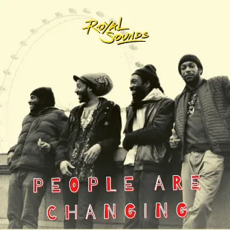 People Are Changing by Royal Sounds