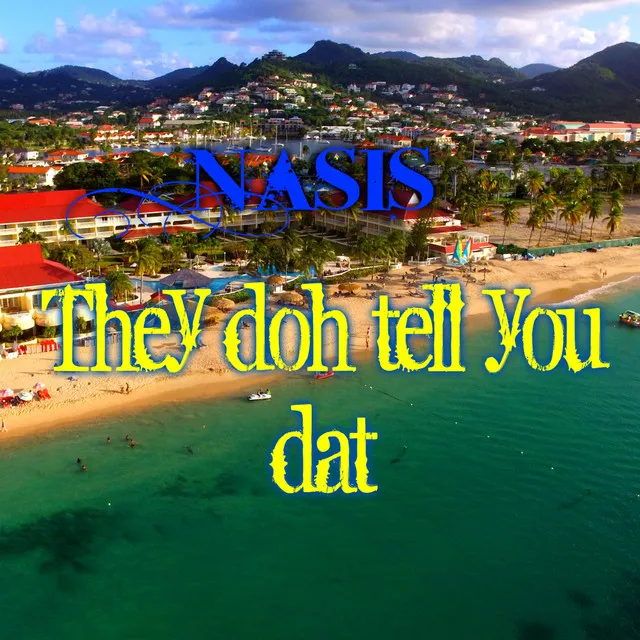 Nasis (They Doh Tell You That)