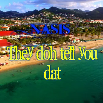 Nasis (They Doh Tell You That) by Siig's