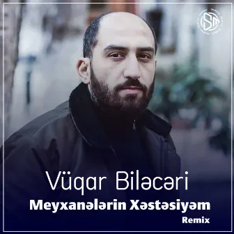 Meyxanələrin Xəstəsiyəm (Remix) by Vüqar Biləcəri