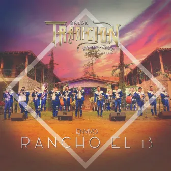 En Vivo Desde El Rancho El 13 by Banda Tradicion Sinaloense