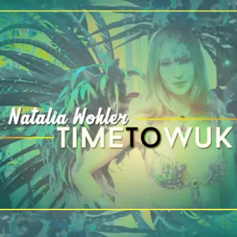 Time to Wuk by Natalia Wohler