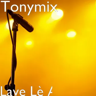 Lave Lè A by Tony Mix