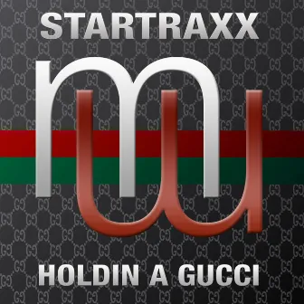 Holdin A Gucci (Radio Edit) by Startraxx