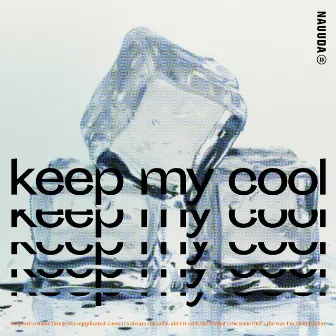 Keep My Cool by Nauuda