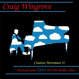 Musical Gems XXIII Creative Movement II for Pre-Ballet Class by Craig Wingrove