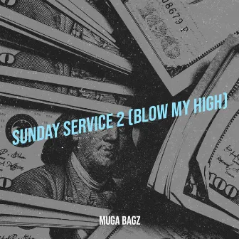 Sunday Service 2 (Blow My High) by Muga Bagz