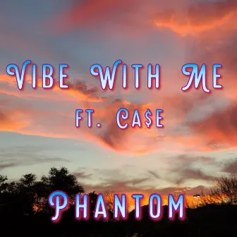 Vibe With Me by Phantom