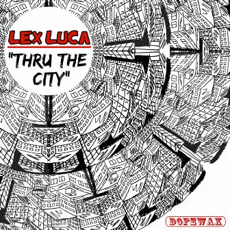 Thru the City by Lex Luca