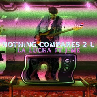 Nothing Compares 2 U by La Lucha