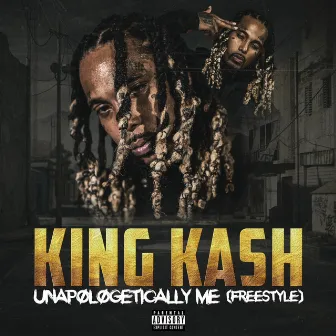 Unapologetically Me (Freestyle) by King Kash