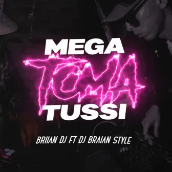 Mega Toma Tussi by DJ BRAIAN STYLE