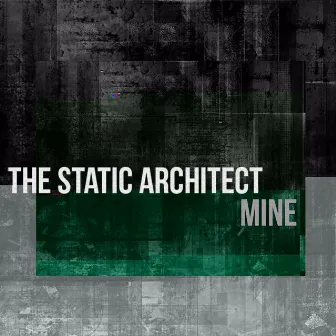 Mine by The Static Architect