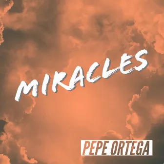 Miracles by Pepe Ortega