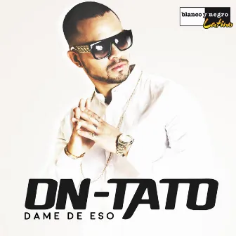 Dame de Eso by Tato