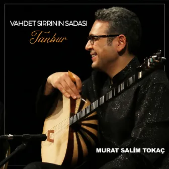 Vahdet Sırrının Sadası Tanbur by Murat Salim Tokac