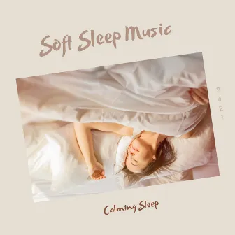 Calming Sleep by Soft Sleep Music