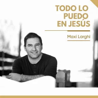 Todo lo puedo en Jesús by Maxi Larghi