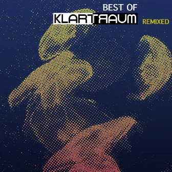 Best of Klartraum Remixed by Klartraum