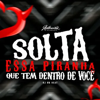 Solta Essa Piranha Que Tem Dentro de Você by Deusas do Funk