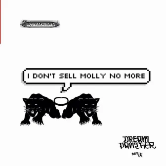 I Dont Sell Molly No More (Dream Panther Remix) by Dream Panther