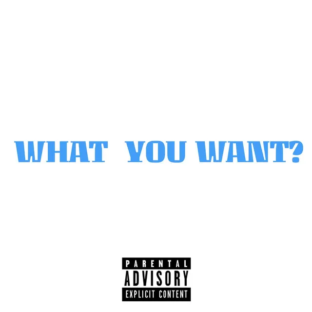 What You Want