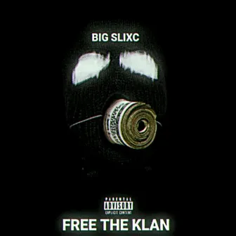 FREE THE KLAN by Big Slixc