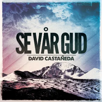 Se vår Gud by David Castañeda