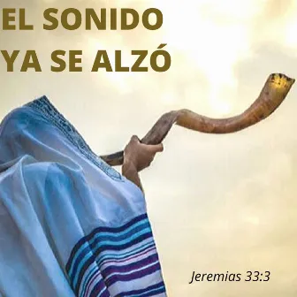 El Sonido Ya Se Alzó by Jeremias 33:3