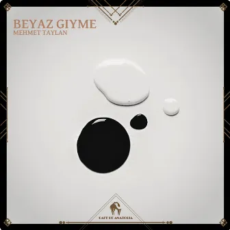 Beyaz Giyme by Mehmet Taylan